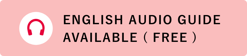 ENGLISH AUDIO GUIDE AVAILABLE ( FREE )